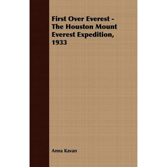 First Over Everest -The Houston Mount Everest Expedition, 1933, (Paperback)