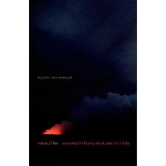 Pre-Owned First Peoples: New Directions Indigenous: Voices of Fire : Reweaving the Literary Lei of Pele and Hi'iaka (Hardcover)