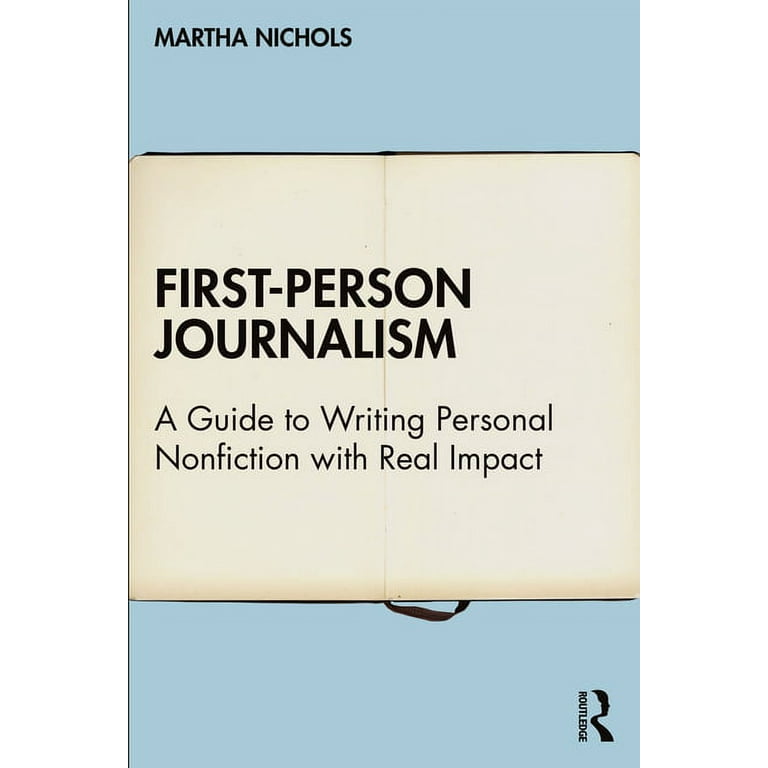 First-Person Journalism: A Guide to Writing Personal Nonfiction with Real  Impact (Hardcover) 