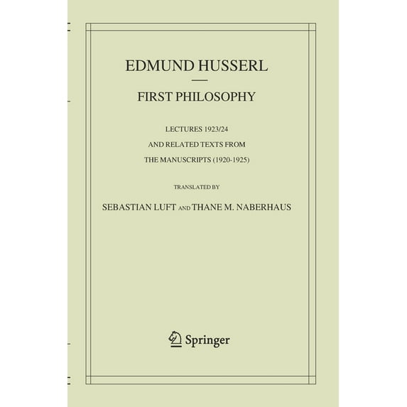 First Philosophy: Lectures 1923/24 and Related Texts from the Manuscripts (1920-1925), (Paperback)