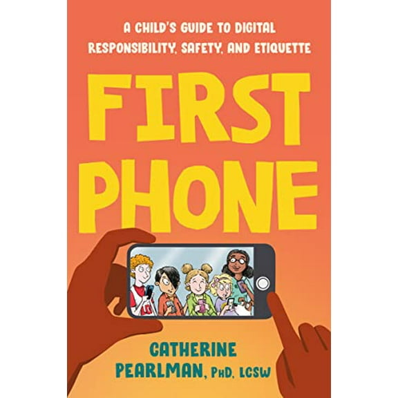 Pre-Owned First Phone: A Child's Guide to Digital Responsibility, Safety, and Etiquette (Paperback) 0593538331 9780593538333