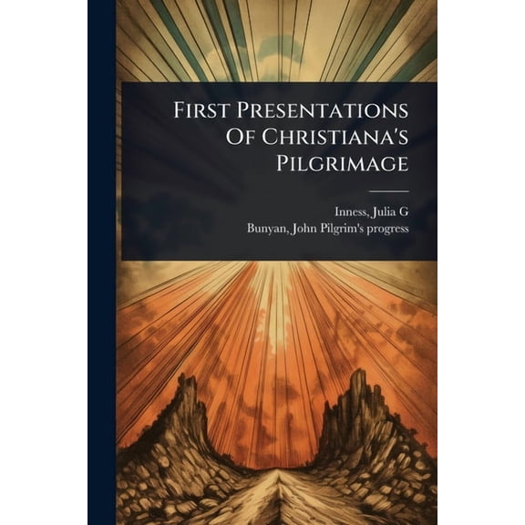 First Presentations Of Christiana's Pilgrimage, (Paperback)