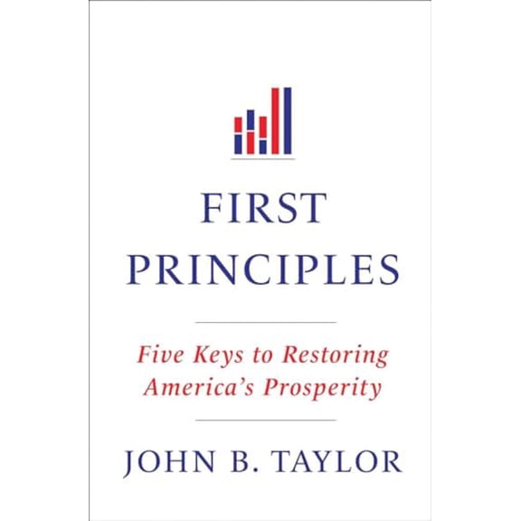 Pre-Owned First Principles: Five Keys to Restoring America's Prosperity (Hardcover) 0393073394 9780393073393