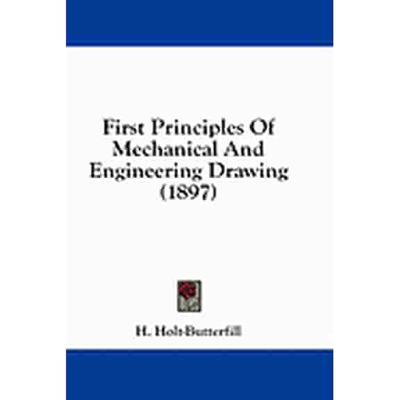 First Principles Of Mechanical And Engineering Drawing (1897) (Paperback)