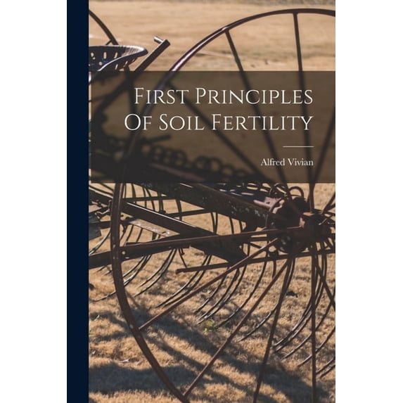 First Principles Of Soil Fertility, (Paperback)
