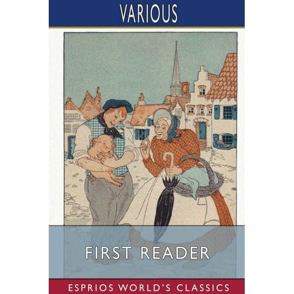 First Reader (Esprios Classics): Baker and Thorndike: Illustrated by Maud and Miska Petersham, (Paperback)