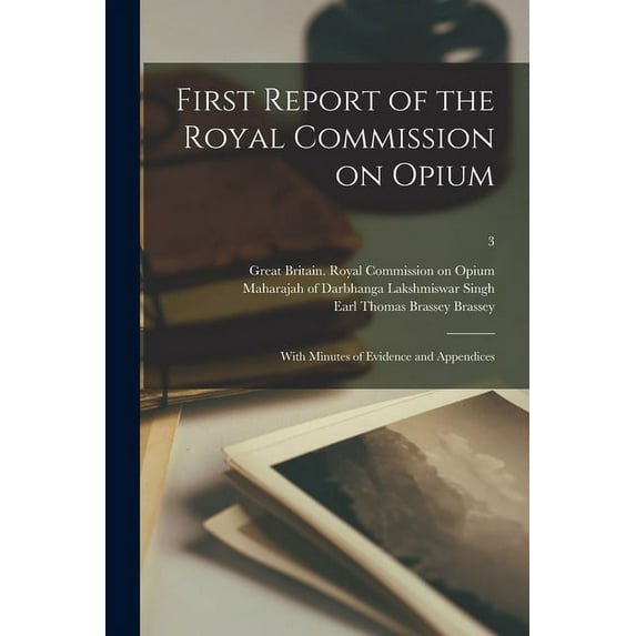 First Report of the Royal Commission on Opium : With Minutes of Evidence and Appendices; 3