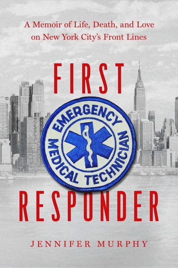 First Responder : A Memoir of Life, Death, and Love on New York City's Frontlines (Hardcover)