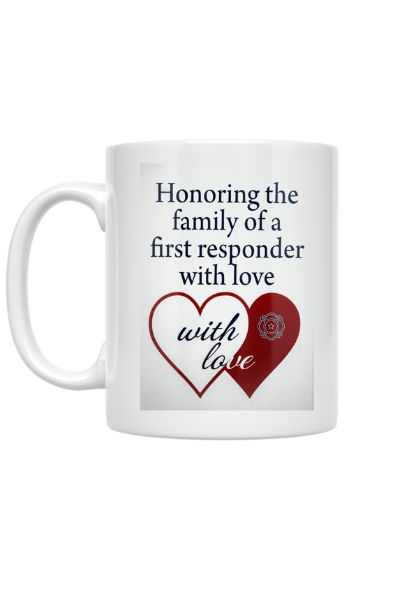First Responder Family Tribute - First Responder Supporter - 11 oz Ceramic Coffee Mug