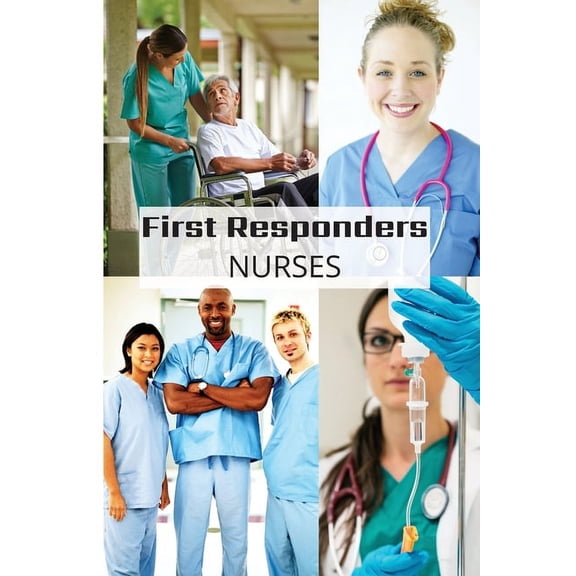 First Responder Journals First Responder Nurse Journal: Caring Is What We Do, Book 5, (Paperback)
