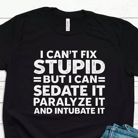 First Responder S1Hirt, C1An't Fix Stupid But I