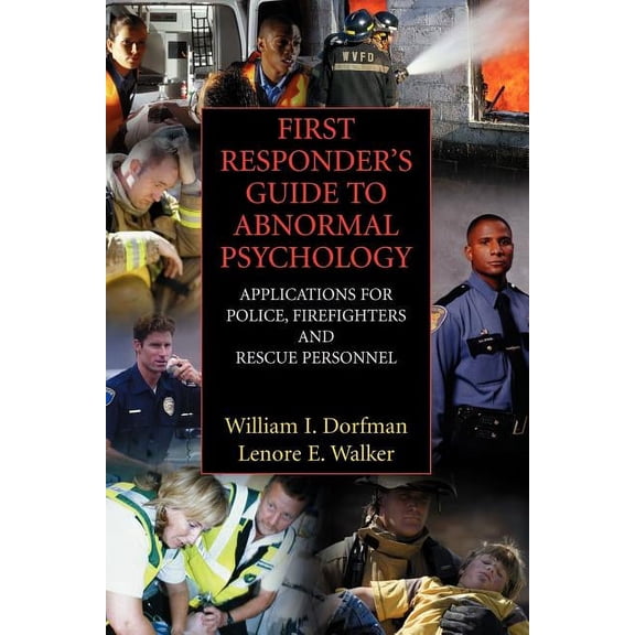 First Responder's Guide to Abnormal Psychology: Applications for Police, Firefighters and Rescue Personnel, (Paperback)