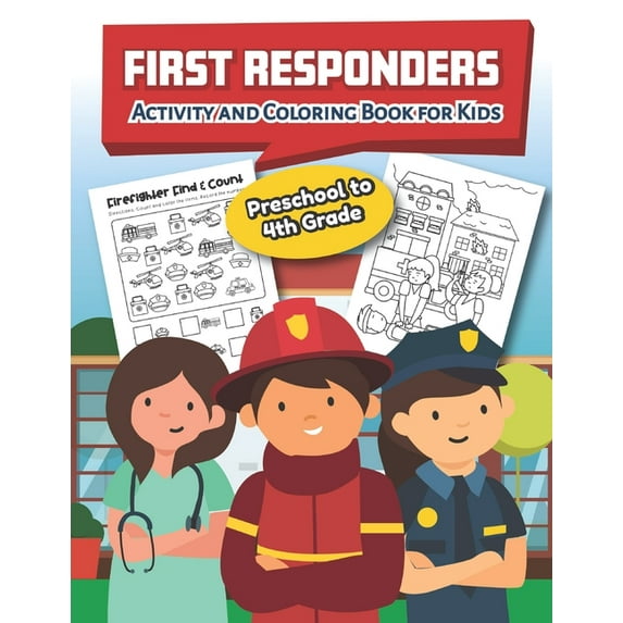 First Responders Activity and Coloring Book Preschool to 4th grade: Over 20 Fun Designs For Boys And Girls - Educational Worksheets