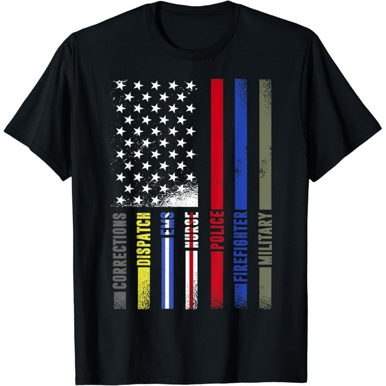 First Responders Hero Flag Nurse Ems Police Fire Military T-Shirt First Responders Hero Flag Nurse Ems Police Fire Military T-Shirt