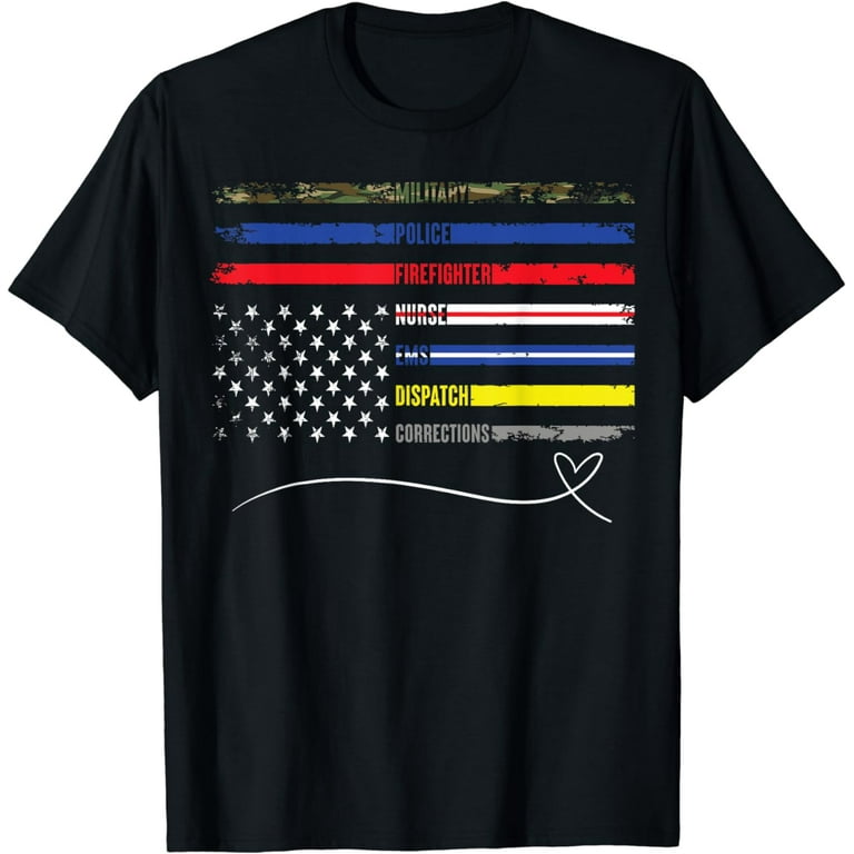 First Responders Hero Flag Nurse Ems Police Fire Military T-Shirt First Responders Hero Flag Nurse Ems Police Fire Military T-Shirt