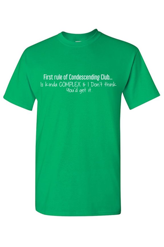 First Rule Of Condescending Club... Is Kinda Complex & I Don't Think You'd get It. Sarcastic Humor Graphic Tees Gift For Mens Novelty Funny T Shirt