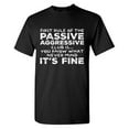 thumbnail image 1 of First Rule Of The Passive Aggressive Club Is... You Know What Never Mind It's Fine Sarcastic Humor Graphic Tees Gift For Mens Novelty Funny T Shirt, 1 of 5