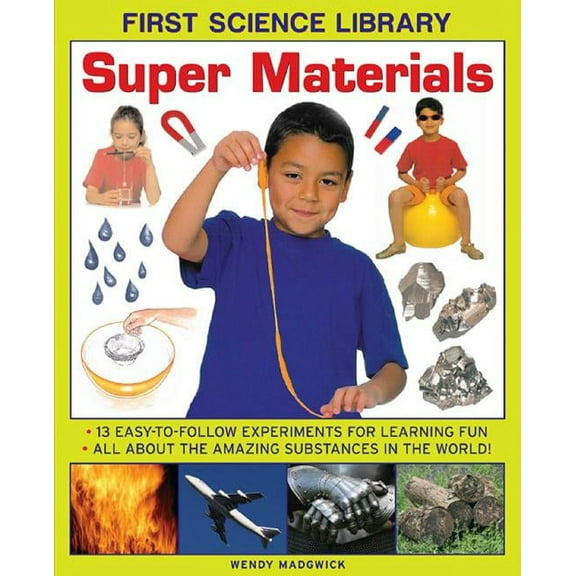 First Science Library: Super Materials : Where Does Metal Come From? How are Crystals Formed? 13 Easy-to-Follow Experiments Teach 5 To 7 Year-Olds All About the Amazing Substances In The World. (Hardcover)
