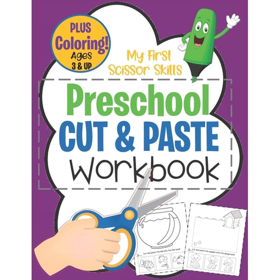 My First Scissor Skills Preschool Cut & Paste Workbook PLUS Coloring Ages 3 & Up: Fun Beginner Activity Book For Toddlers to Practice Cutting & Gluing