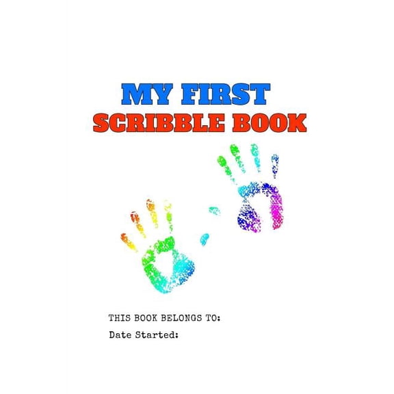 My First Scribble Book: Pre-K, Toddlers, First Drawing And Scribbling Book: Save the Memory Book for Toddlers with Drawi, (Paperback)