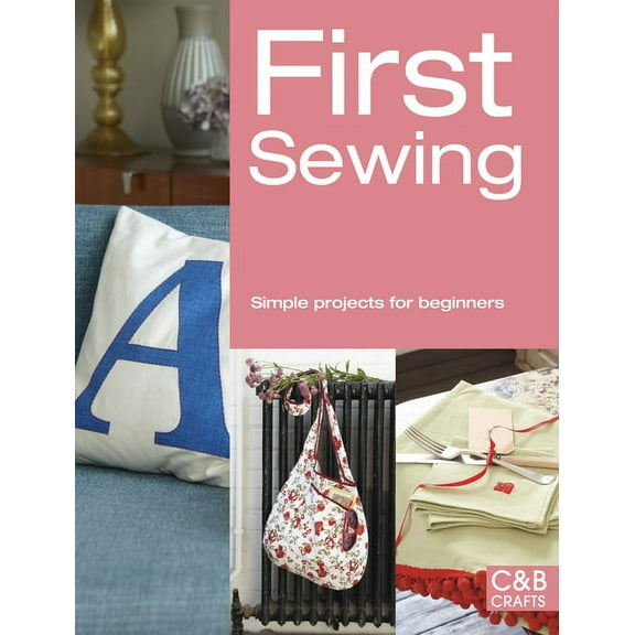 First Sewing : Simple projects for beginners (Paperback)