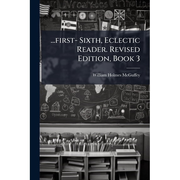 ...first- Sixth, Eclectic Reader. Revised Edition, Book 3 (Paperback)