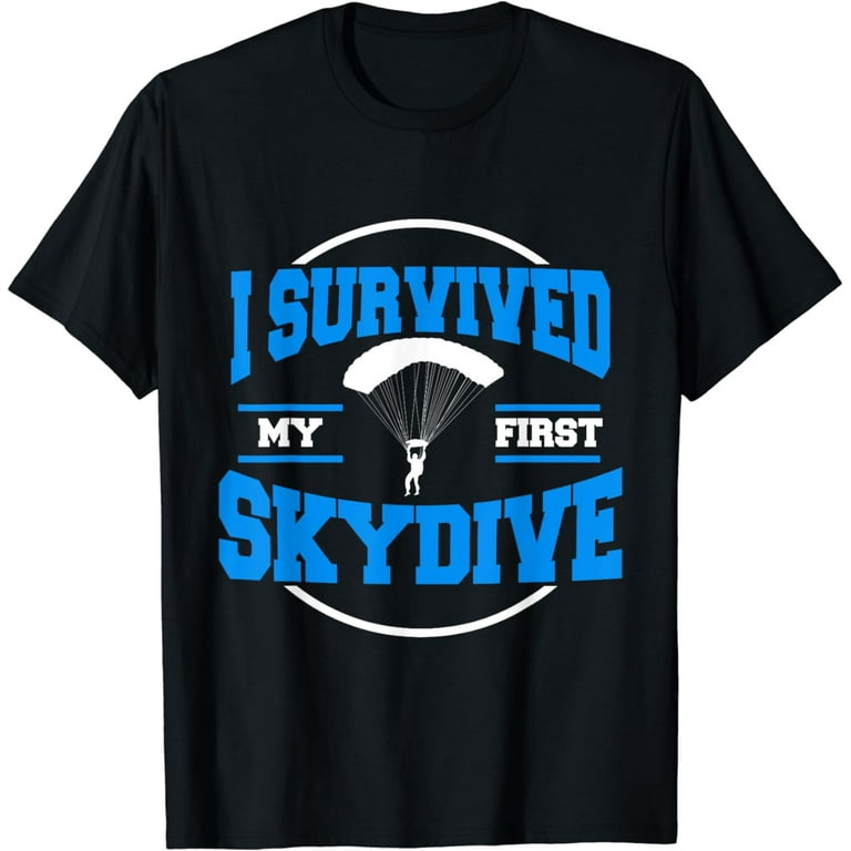 First Skydive Skydiving T-Shirt Skydiver 1st Jump Gift First Skydive Skydiving T-Shirt Skydiver 1st Jump Gift