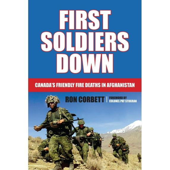 First Soldiers Down: Canada's Friendly Fire Deaths in Afghanistan, (Paperback)