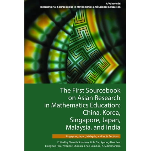 The First Sourcebook on Asian Research in Mathematics Education: China, Korea, Singapore, Japan, Malaysia and India, (Paperback)