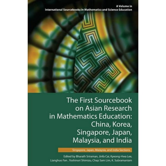 First Sourcebook on Asian Research in Mathematics Education : China, Korea, Singapore, Japan, Malaysia and India