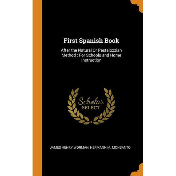 First Spanish Book : After the Natural or Pestalozzian Method: For Schools and Home Instruction (Hardcover)
