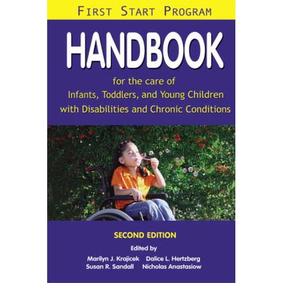 Pre-Owned First Start Program: Handbook for the Care of Infants, Toddlers, and Young Children With Disabilities and Chronic Conditions, 9780890799222, 0890799229, Paperback, 2nd edition