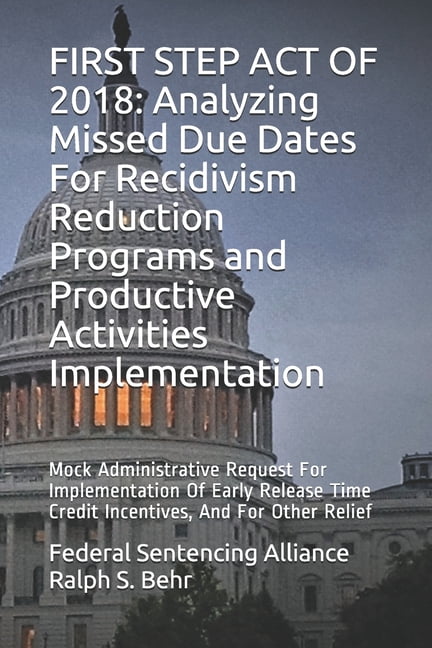 First Step Act of 2018 First Step Act of 2018: Analyzing Missed Due ...