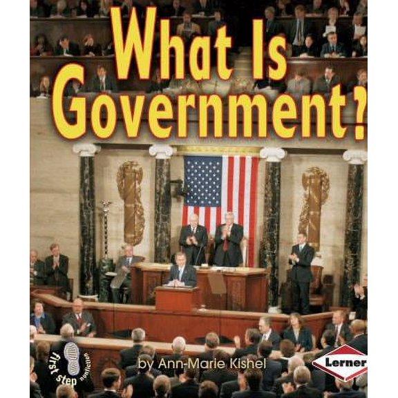 First Step Nonfiction -- Government: What Is Government? (Paperback)