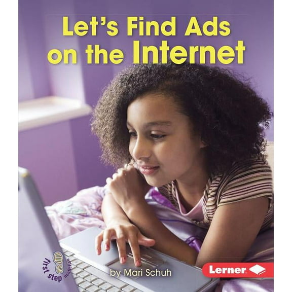 First Step Nonfiction -- Learn about Advertising: Let's Find Ads on the Internet (Paperback)