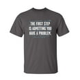 thumbnail image 1 of First Step Sarcastic Humor Graphic Novelty Super Soft Ring Spun Funny T Shirt, 1 of 3