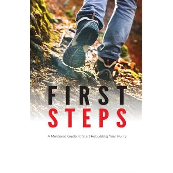 First Steps: A Mentored Guide To Start Rebuilding Your Purity (Paperback) by Christina Chang, John Fort, Vince Corbin