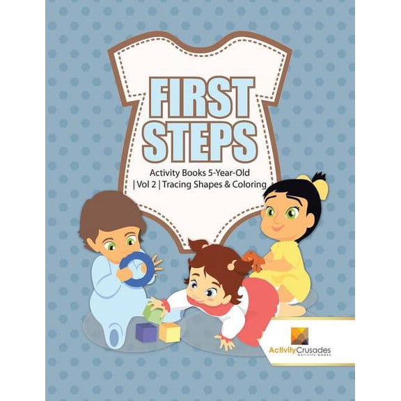 First Steps: Activity Books 5-Year-Old Vol 2 Tracing Shapes & Coloring, (Paperback)