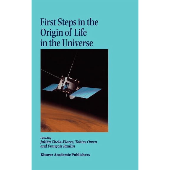 First Steps in the Origin of Life in the Universe: Proceedings of the Sixth Trieste Conference on Chemical Evolution Tri, (Hardcover)