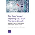 thumbnail image 1 of First Steps Toward Improving DoD STEM Workforce Diversity : Response to the 2012 Department of Defense STEM Diversity Summit (Paperback), 1 of 1