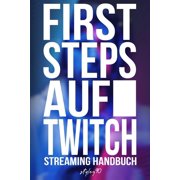 First Steps auf Twitch Streaming Handbuch, Paperback