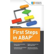 First Steps First Steps in ABAP Your Beginners Guide to SAP ABAP, Book 2, Paperback