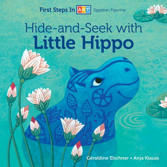 First Steps in Art Hide-And-Seek with Little Hippo, Book 2, (Board Book)