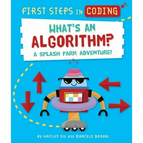 First Steps in Coding What's an Algorithm?: A Splash Park Adventure!, (Paperback)