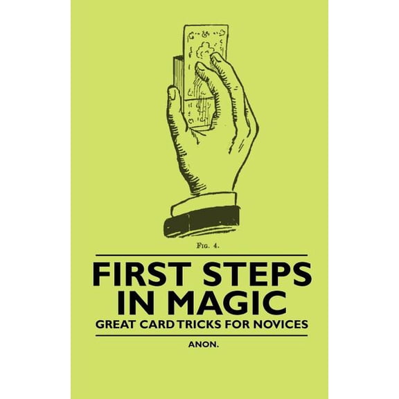 First Steps in Magic - Great Card Tricks for Novices (Paperback)