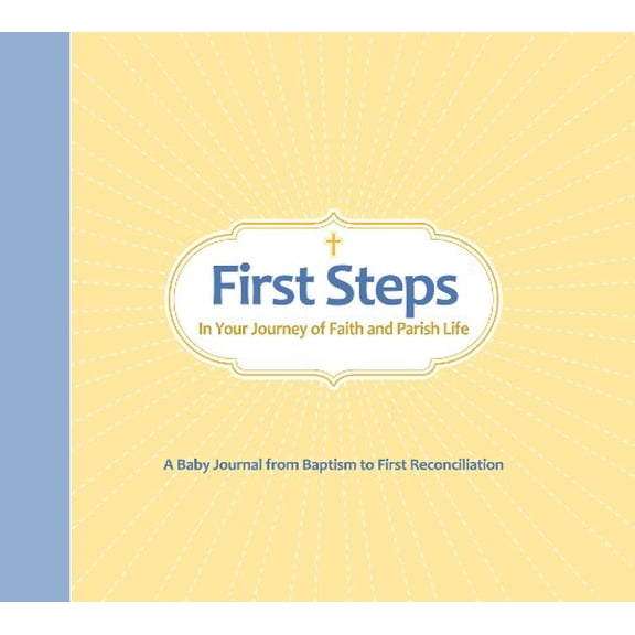 Pre-Owned First Steps in Your Journey of Faith and Parish Life: A Baby Journal from Baptism to First Reconciliation (Hardcover) 1618906259 9781618906250