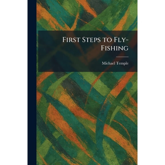 First Steps to Fly-Fishing, (Paperback)