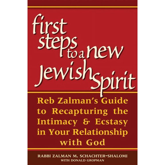 First Steps to a New Jewish Spirit: Reb Zalman's Guide to Recapturing the Intimacy & Ecstasy in Your Relationship with G, (Paperback)