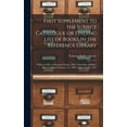 thumbnail image 1 of First Supplement to the Subject Catalogue or Finding List of Books in the Reference Library [microform]: With an Index of Personal Names, 1891: Including Additions Received From February 1st, 1890, to, 1 of 1