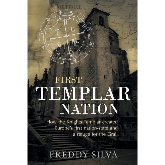 First Templar Nation: How the Knights Templar created Europe's first nation-state, 2nd ed. (Paperback)